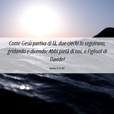 Picture 06 - Matteo 9:27 RIV - Come Gesù partiva di là, due ciechi lo - Bible Verse Picture