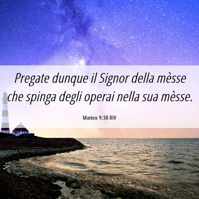 Picture 06 - Matteo 9:38 RIV - Pregate dunque il Signor della mèsse che spinga - Bible Verse Picture