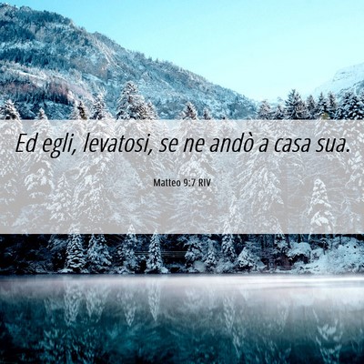 Picture 06 - Matteo 9:7 RIV - Ed egli, levatosi, se ne andò a casa - Bible Verse Picture