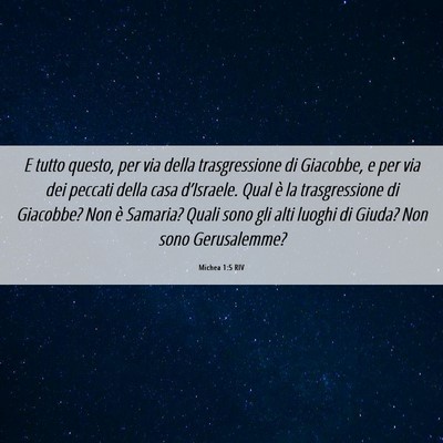 Picture 06 - Michea 1:5 RIV - E tutto questo, per via della trasgressione di - Bible Verse Picture