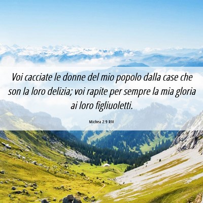 Picture 06 - Michea 2:9 RIV - Voi cacciate le donne del mio popolo dalla case - Bible Verse Picture