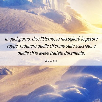 Picture 06 - Michea 4:6 RIV - In quel giorno, dice l’Eterno, io raccoglierò - Bible Verse Picture
