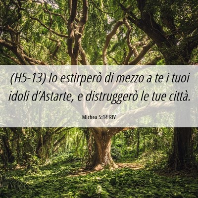 Picture 06 - Michea 5:14 RIV - (H5-13) Io estirperò di mezzo a te i tuoi idoli - Bible Verse Picture