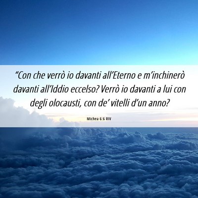 Picture 06 - Michea 6:6 RIV - “Con che verrò io davanti all’Eterno e - Bible Verse Picture