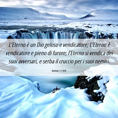 Picture 06 - Nahum 1:2 RIV - L’Eterno è un Dio geloso e vendicatore; - Bible Verse Picture