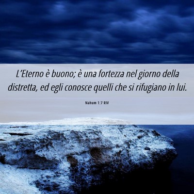 Picture 06 - Nahum 1:7 RIV - L’Eterno è buono; è una fortezza nel giorno - Bible Verse Picture