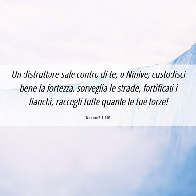 Picture 06 - Nahum 2:1 RIV - Un distruttore sale contro di te, o Ninive; - Bible Verse Picture