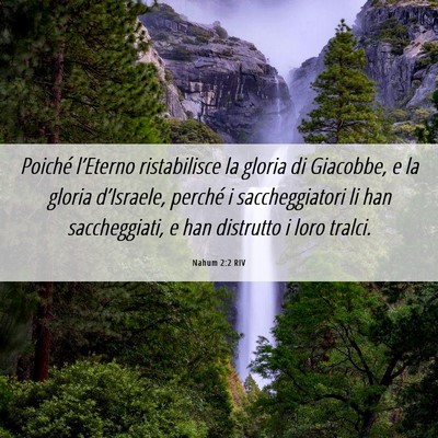 Picture 06 - Nahum 2:2 RIV - Poiché l’Eterno ristabilisce la gloria di - Bible Verse Picture