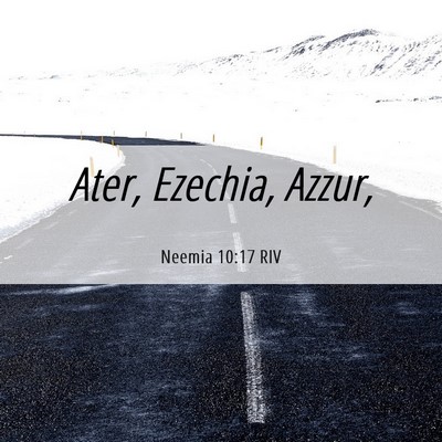Picture 06 - Neemia 10:17 RIV - Ater, Ezechia, - Bible Verse Picture