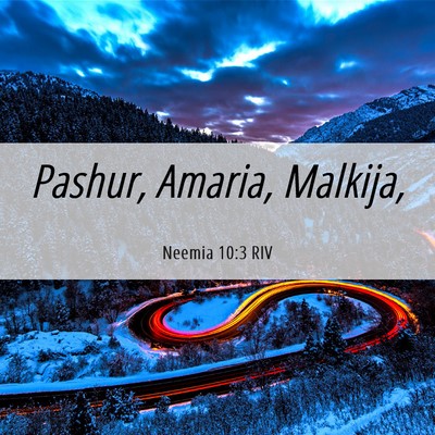 Picture 06 - Neemia 10:3 RIV - Pashur, Amaria, - Bible Verse Picture