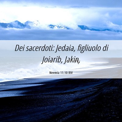 Picture 06 - Neemia 11:10 RIV - Dei sacerdoti: Jedaia, figliuolo di Joiarib, - Bible Verse Picture