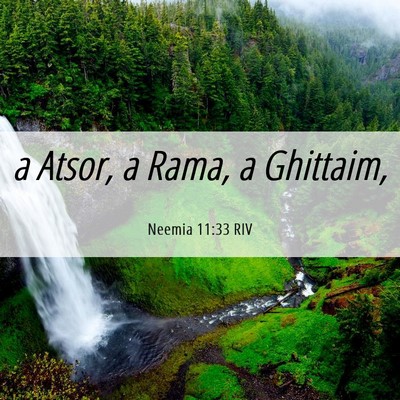 Picture 06 - Neemia 11:33 RIV - a Atsor, a Rama, a - Bible Verse Picture