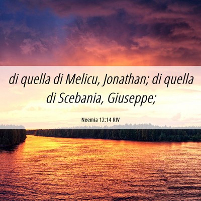 Picture 06 - Neemia 12:14 RIV - di quella di Melicu, Jonathan; di quella di - Bible Verse Picture