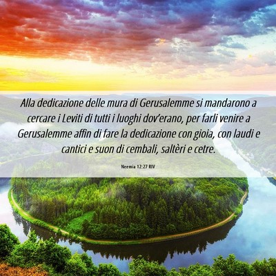 Picture 06 - Neemia 12:27 RIV - Alla dedicazione delle mura di Gerusalemme si - Bible Verse Picture