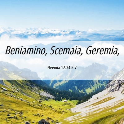 Picture 06 - Neemia 12:34 RIV - Beniamino, Scemaia, - Bible Verse Picture