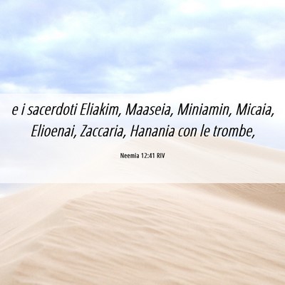 Picture 06 - Neemia 12:41 RIV - e i sacerdoti Eliakim, Maaseia, Miniamin, Micaia, - Bible Verse Picture