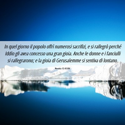 Picture 06 - Neemia 12:43 RIV - In quel giorno il popolo offrì numerosi - Bible Verse Picture