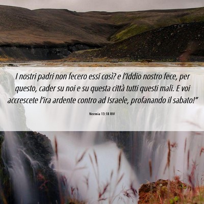 Picture 06 - Neemia 13:18 RIV - I nostri padri non fecero essi così? e l’Iddio - Bible Verse Picture