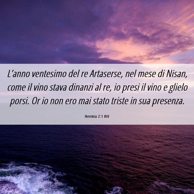 Picture 06 - Neemia 2:1 RIV - L’anno ventesimo del re Artaserse, nel mese di - Bible Verse Picture