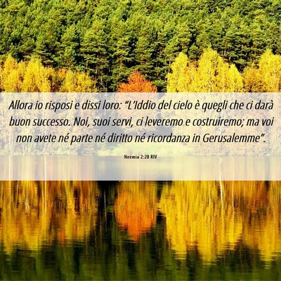 Picture 06 - Neemia 2:20 RIV - Allora io risposi e dissi loro: “L’Iddio del - Bible Verse Picture