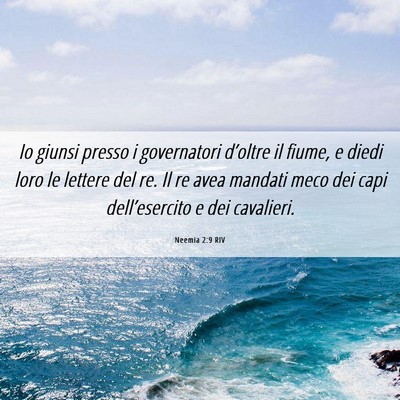 Picture 06 - Neemia 2:9 RIV - Io giunsi presso i governatori d’oltre il - Bible Verse Picture