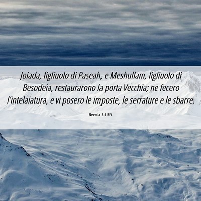 Picture 06 - Neemia 3:6 RIV - Joiada, figliuolo di Paseah, e Meshullam, - Bible Verse Picture