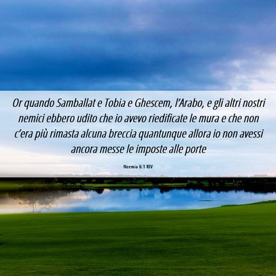 Picture 06 - Neemia 6:1 RIV - Or quando Samballat e Tobia e Ghescem, l’Arabo, - Bible Verse Picture