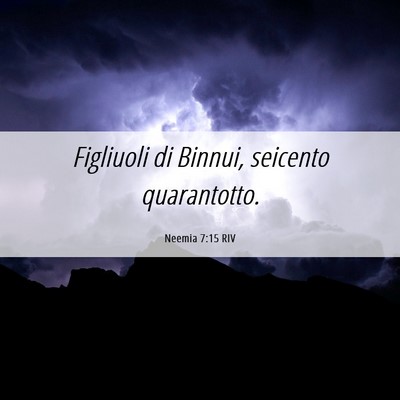 Picture 06 - Neemia 7:15 RIV - Figliuoli di Binnui, seicento - Bible Verse Picture
