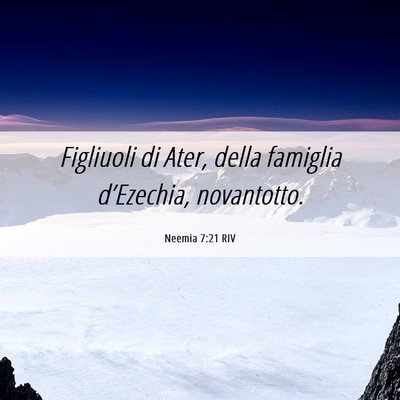 Picture 06 - Neemia 7:21 RIV - Figliuoli di Ater, della famiglia d’Ezechia, - Bible Verse Picture