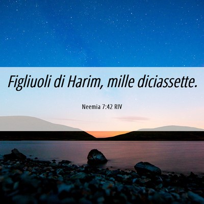 Picture 06 - Neemia 7:42 RIV - Figliuoli di Harim, mille - Bible Verse Picture