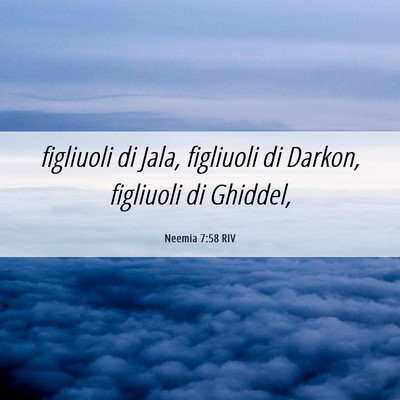 Picture 06 - Neemia 7:58 RIV - figliuoli di Jala, figliuoli di Darkon, figliuoli - Bible Verse Picture