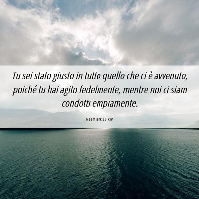 Picture 06 - Neemia 9:33 RIV - Tu sei stato giusto in tutto quello che ci è - Bible Verse Picture