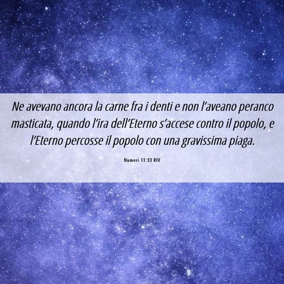 Picture 06 - Numeri 11:33 RIV - Ne avevano ancora la carne fra i denti e non - Bible Verse Picture