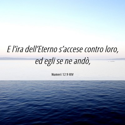 Picture 06 - Numeri 12:9 RIV - E l’ira dell’Eterno s’accese contro loro, - Bible Verse Picture