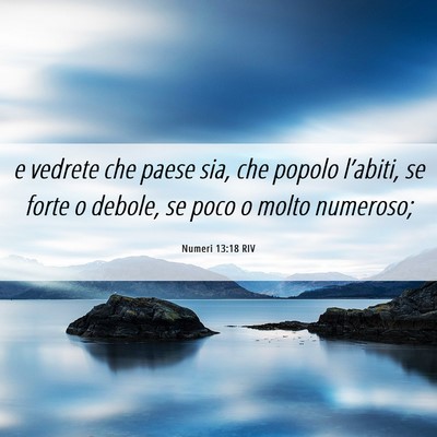 Picture 06 - Numeri 13:18 RIV - e vedrete che paese sia, che popolo l’abiti, se - Bible Verse Picture