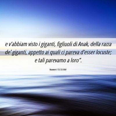 Picture 06 - Numeri 13:33 RIV - e v’abbiam visto i giganti, figliuoli di Anak, - Bible Verse Picture