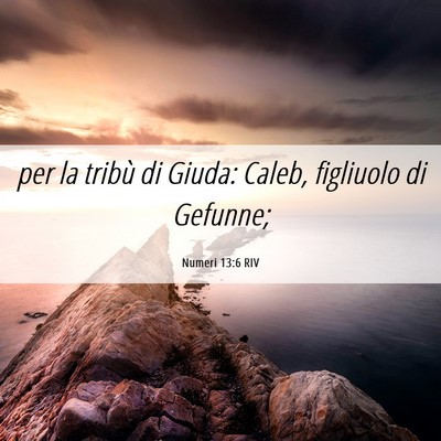 Picture 06 - Numeri 13:6 RIV - per la tribù di Giuda: Caleb, figliuolo di - Bible Verse Picture