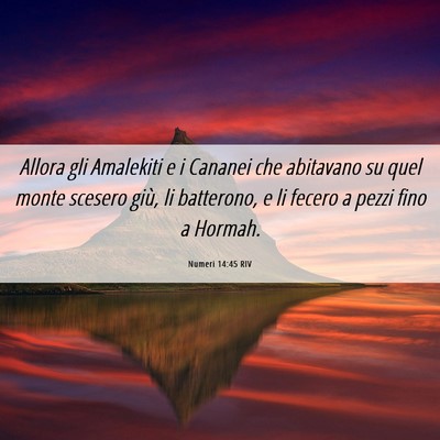 Picture 06 - Numeri 14:45 RIV - Allora gli Amalekiti e i Cananei che abitavano su - Bible Verse Picture