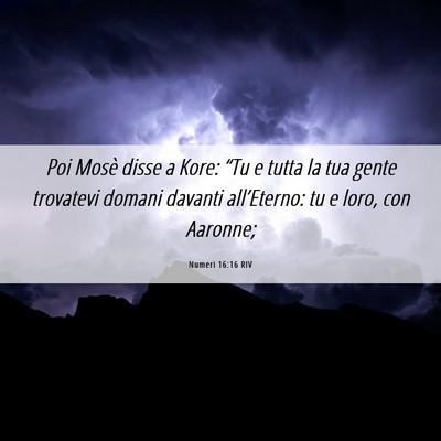 Picture 06 - Numeri 16:16 RIV - Poi Mosè disse a Kore: “Tu e tutta la tua - Bible Verse Picture