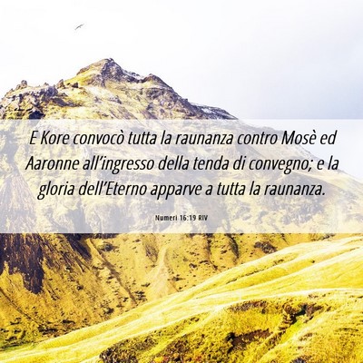 Picture 06 - Numeri 16:19 RIV - E Kore convocò tutta la raunanza contro Mosè ed - Bible Verse Picture