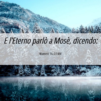 Picture 06 - Numeri 16:23 RIV - E l’Eterno parlò a Mosè, - Bible Verse Picture