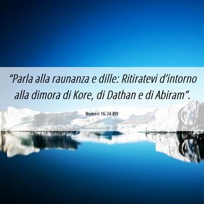 Picture 06 - Numeri 16:24 RIV - “Parla alla raunanza e dille: Ritiratevi - Bible Verse Picture