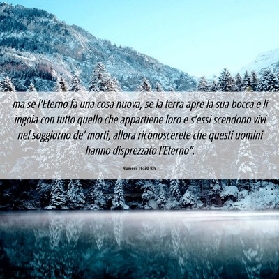 Picture 06 - Numeri 16:30 RIV - ma se l’Eterno fa una cosa nuova, se la terra - Bible Verse Picture