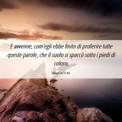 Picture 06 - Numeri 16:31 RIV - E avvenne, com’egli ebbe finito di proferire - Bible Verse Picture