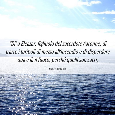 Picture 06 - Numeri 16:37 RIV - “Di’ a Eleazar, figliuolo del sacerdote - Bible Verse Picture