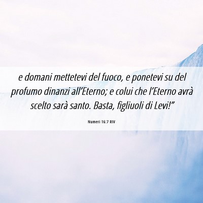 Picture 06 - Numeri 16:7 RIV - e domani mettetevi del fuoco, e ponetevi su del - Bible Verse Picture
