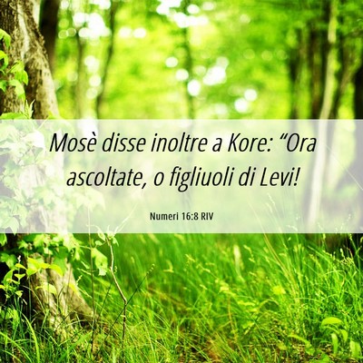 Picture 06 - Numeri 16:8 RIV - Mosè disse inoltre a Kore: “Ora ascoltate, o - Bible Verse Picture