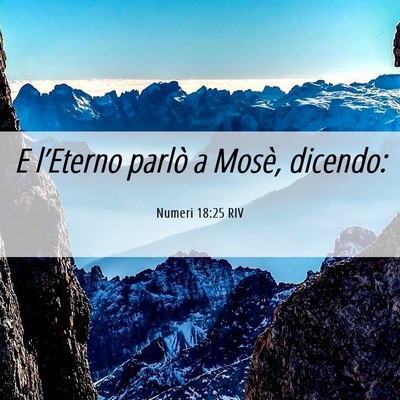 Picture 06 - Numeri 18:25 RIV - E l’Eterno parlò a Mosè, - Bible Verse Picture