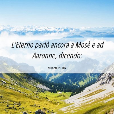 Picture 06 - Numeri 2:1 RIV - L’Eterno parlò ancora a Mosè e ad Aaronne, - Bible Verse Picture
