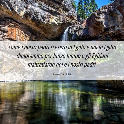 Picture 06 - Numeri 20:15 RIV - come i nostri padri scesero in Egitto e noi in - Bible Verse Picture